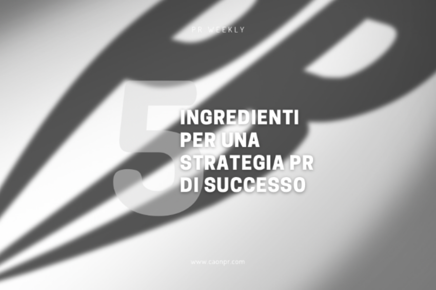 5 ingredienti per una strategia di PR di successo